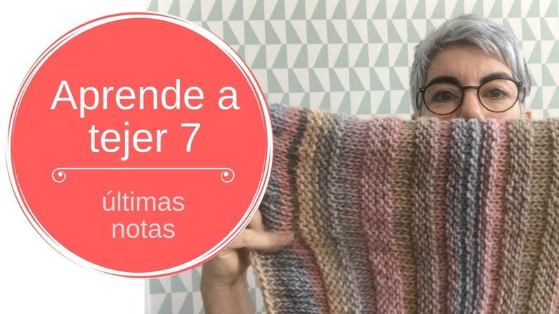 7. Aprende a tejer: últimas notas