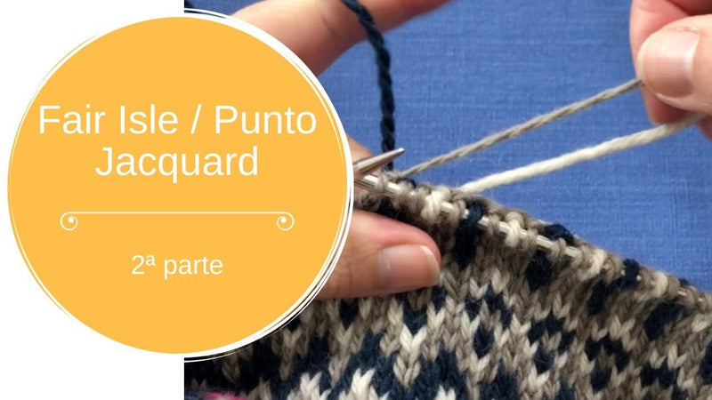 Fair Isle / Punto Jacquard (2ª parte) – tres colores a la vez y sujetar hebras por detrás