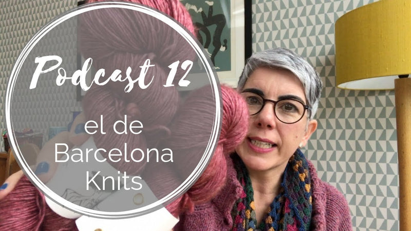 Podcast 12 – el de Barcelona Knits