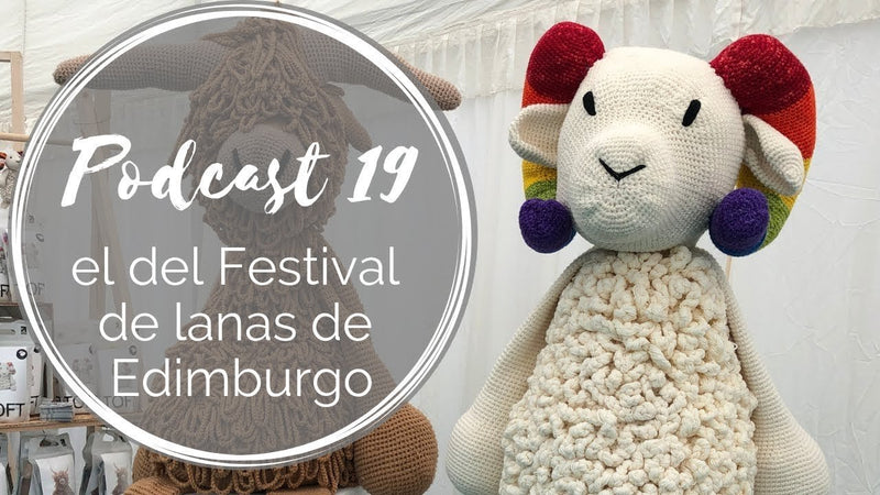Podcast 19 – el del festival de lana de Edimburgo (EYF)