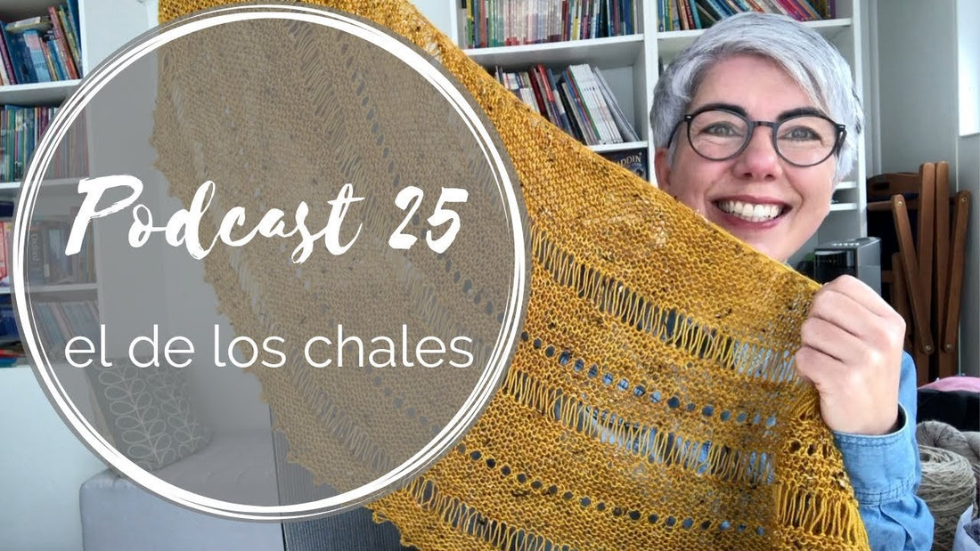 Podcast 25 – el de los chales