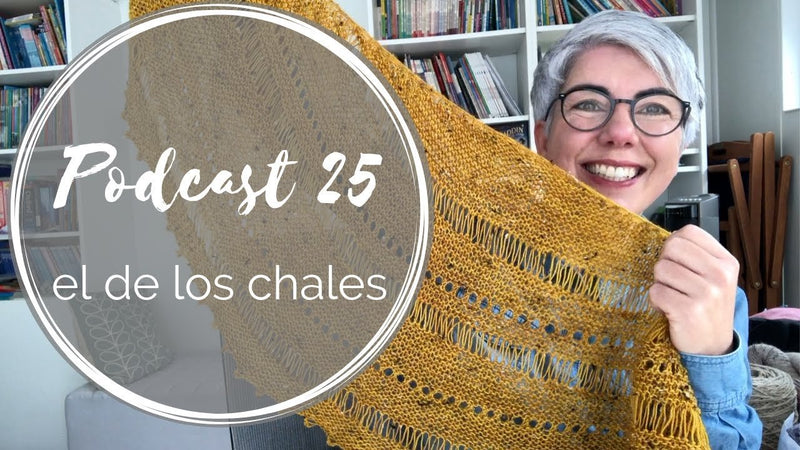 Podcast 25 – el de los chales