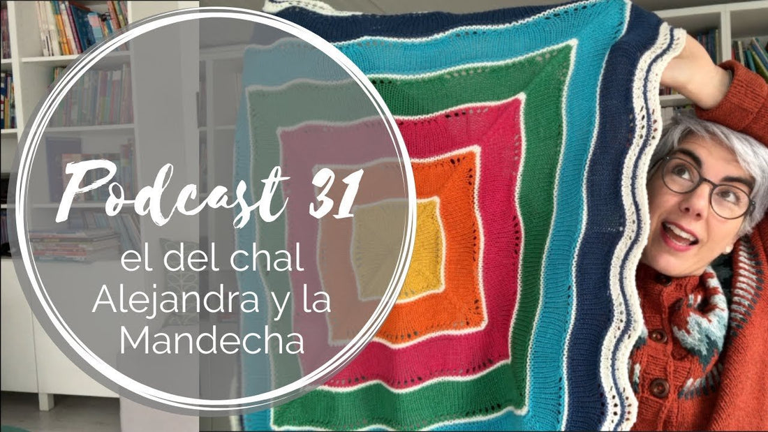 Podcast 31 - el del chal Alejandra y la Mandecha
