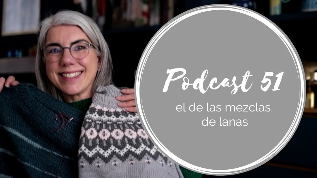 Podcast 51 – el de las mezclas de lanas